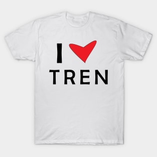 I Love Tren I Heart Tren T-Shirt